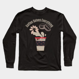 Coffee Solves Everything Long Sleeve T-Shirt